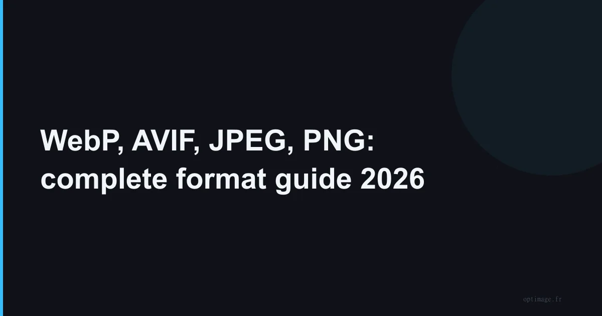 WebP, AVIF, JPEG, PNG: complete format guide 2026