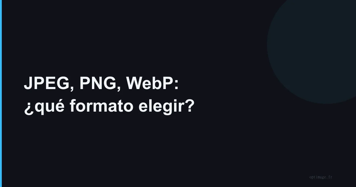 JPEG, PNG, WebP: ¿qué formato elegir?