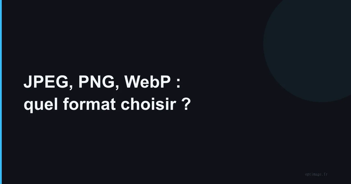 JPEG, PNG, WebP : quel format choisir ?