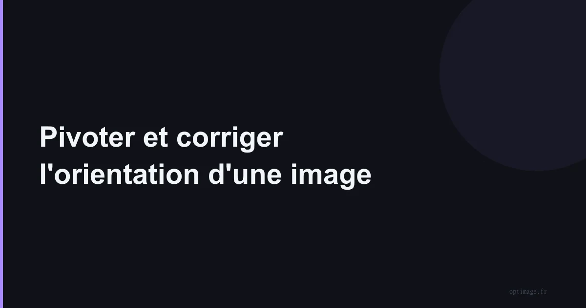 Pivoter et corriger l'orientation d'une image