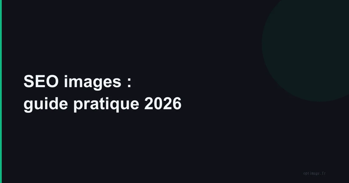 SEO images : guide pratique 2026